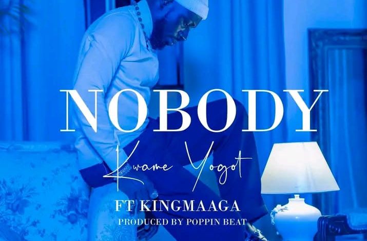 Kwame Yogot - Nobody Ft King Maaga
