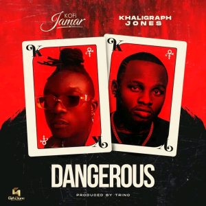 Kofi Jamar - Dangerous Ft Khaligraph Jones