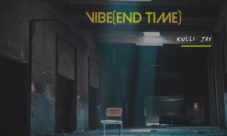 Kulli Jay Vibe End Time Oneclickghana com mp3 image jpg