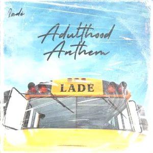 Lade - Adulthood Anthem (Adulthood Na Scam)