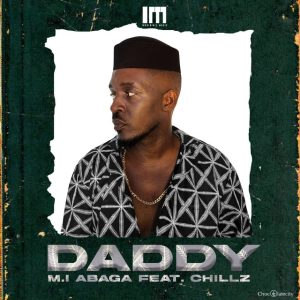 M.I Abaga - Daddy Ft. Chillz