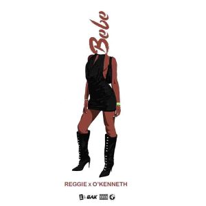 Reggie x O'kenneth - Bebe
