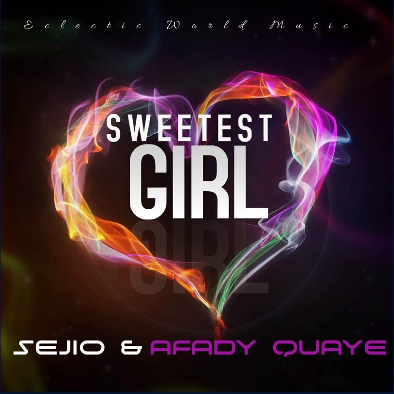 Sejio & Afady Quaye - Sweetest Girl