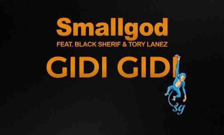 Smallgod - Gidi Gidi ft Black Sherif x Tory Lanez