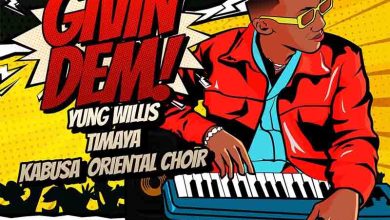 Yung Willis - Givin Dem ft Timaya x Kabusa Oriental Choir