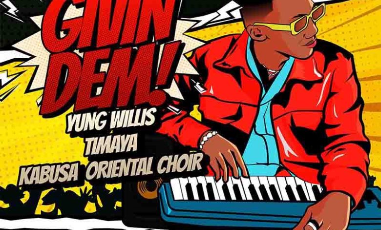 Yung Willis - Givin Dem ft Timaya x Kabusa Oriental Choir