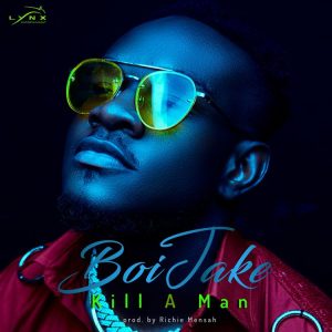 BoiJake - Kill A Man (Prod By Richie Mensah)
