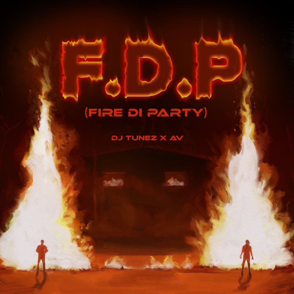DJ Tunez - FDP (Fire Di Party) ft. AV