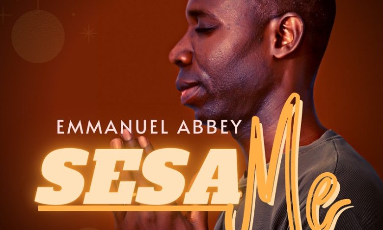 Emmanuel Abbey - Sesa Me (Change Me)
