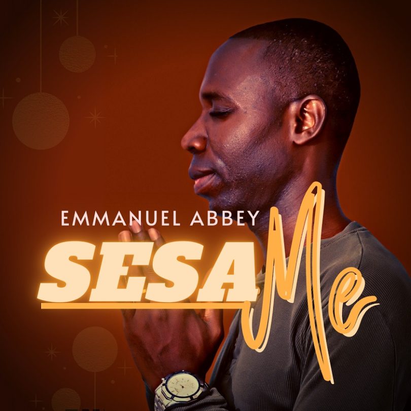 Emmanuel Abbey - Sesa Me (Change Me)