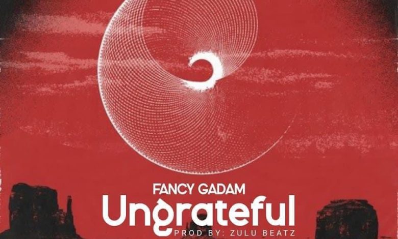 Fancy Gadam - Ungrateful
