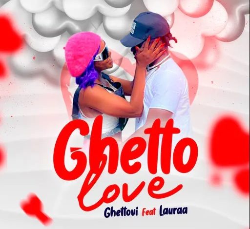 Ghettovi - Ghetto Love Ft Lauraa