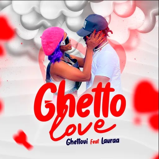 Ghettovi - Ghetto Love Ft Lauraa