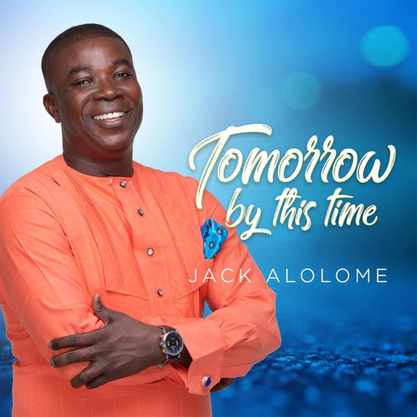 Jack Alolome - Tomorrow By This Time
