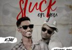 K Jay - Stuck On You ft Kelvyn Boy