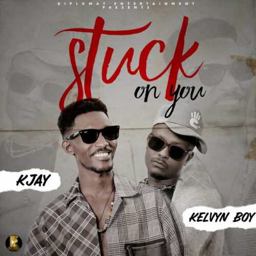 K Jay - Stuck On You ft Kelvyn Boy