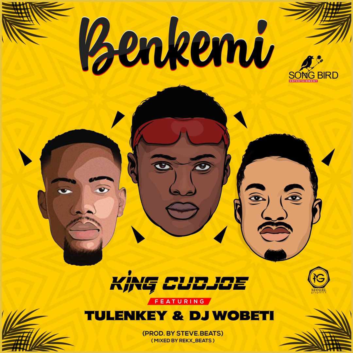 King Cudjoe - Benkemi Ft Tulenkey & DJ Wobete