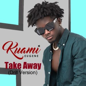 Kuami Eugene - Take Away (Drill Version)