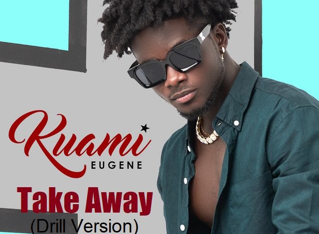 Kuami Eugene - Take Away (Drill Version)