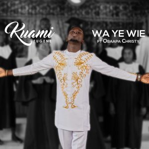 Kuami Eugene - Wa Ye Wie ft Obaapa Christy