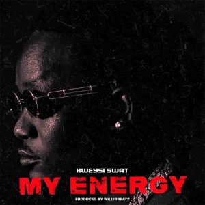 Kweysi Swat - My Energy (Prod By Willis Beatz)