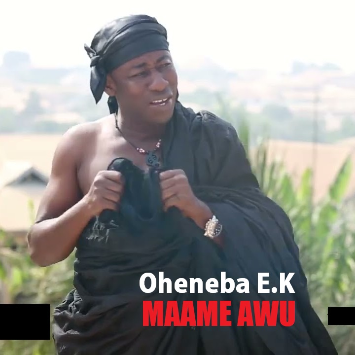 Oheneba E.K - Maame Awu
