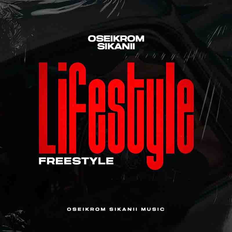 Oseikrom Sikanii - Lifestyle (Freestyle)