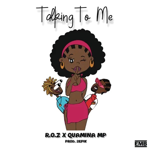 R.O.Z - Talking To Me Ft Quamina MP