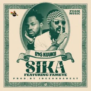 Ras Kuuku - Sika ft. Fameye