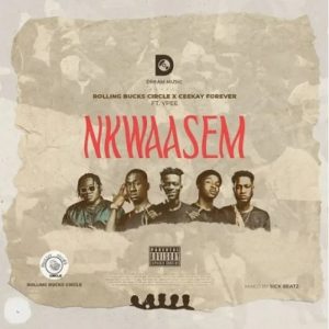 Rolling Bucks Circle - Nkwaasem Ft Ceekay Forever & Ypee