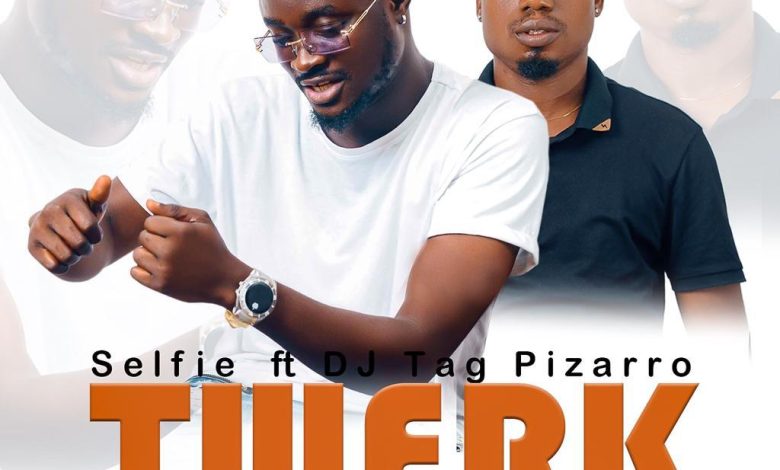 Selfie - Twerk Ft DJ Tag Pizzaro