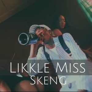 Skeng - Likkle Miss