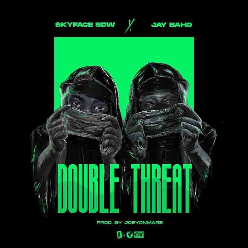 Skyface SDW - Double Threat ft Jay Bahd