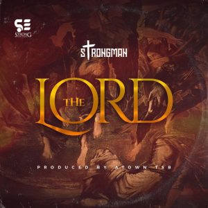 Strongman - The Lord (Prod By Atown TSB)