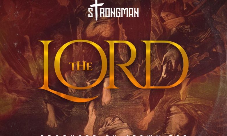Strongman - The Lord (Prod By Atown TSB)