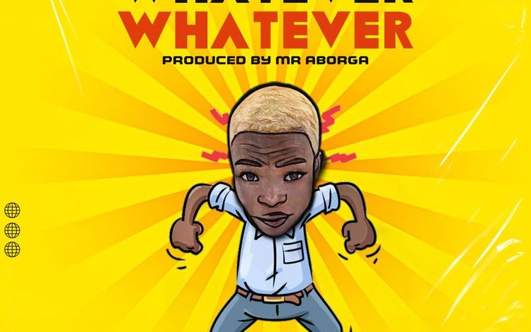 AY Poyoo - Whatever (Prod by Mr Aborga)