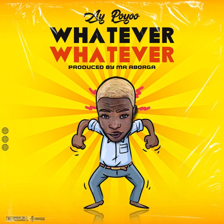 AY Poyoo - Whatever (Prod by Mr Aborga)