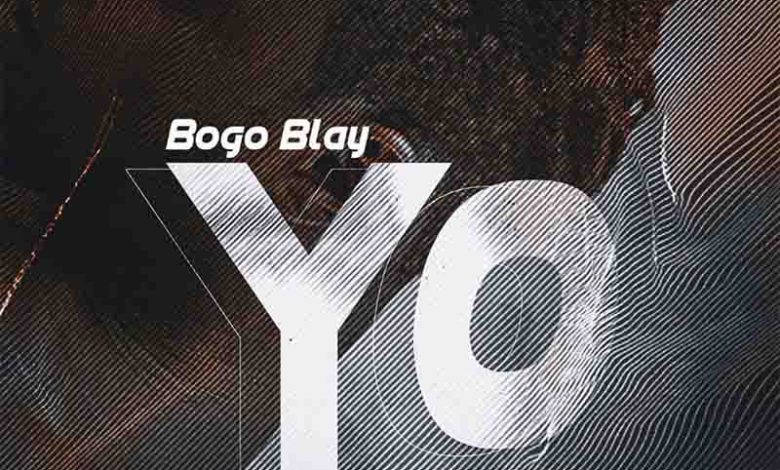Bogo Blay - Yo (Prod By Fimfim)