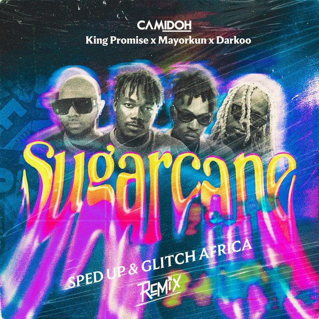 Camidoh - Sugarcane (Sped Up Remix) ft. King Promise, Mayorkun & Darkoo