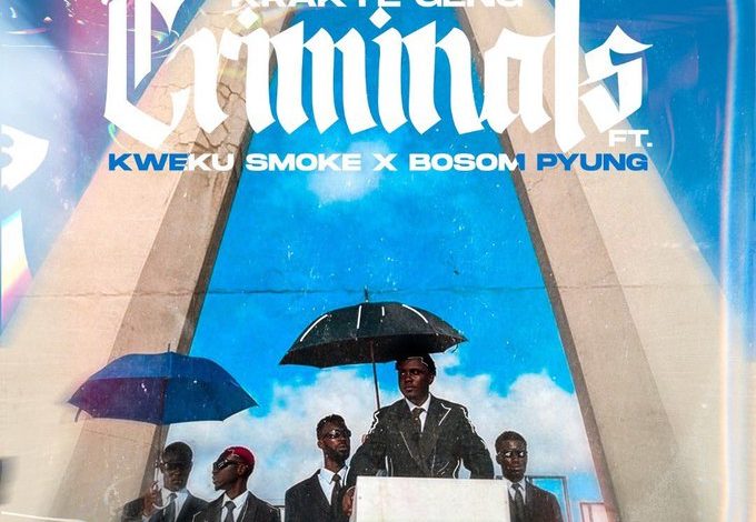 Krakye Geng - Criminals Ft Kweku Smoke & Bosom P Yung