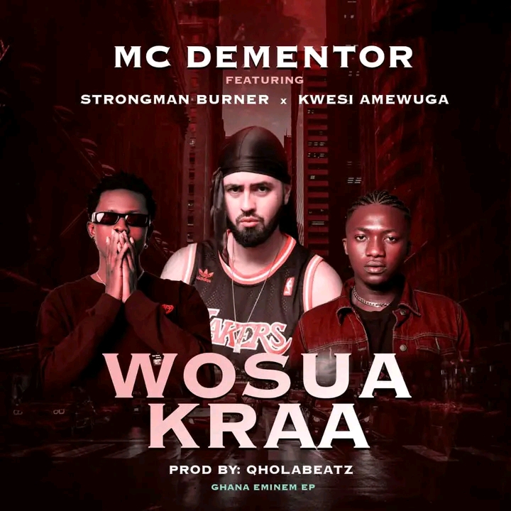 Mc Dementor - Wosua Kraa ft Srongman x Kwesi Amewuga