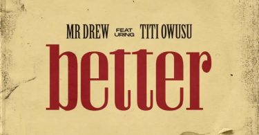 Mr Drew - Better Ft Titi Owusu