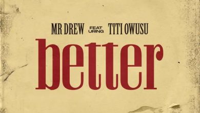 Mr Drew - Better Ft Titi Owusu