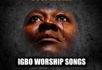 Soul Lifting Igbo Worship Songs (Gospel Mix)