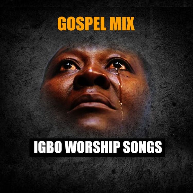 Soul Lifting Igbo Worship Songs (Gospel Mix)