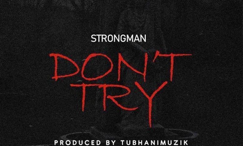 Strongman – Don’t Try (Medikal Diss)
