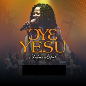 Christiana Attafuah - Oye Yesu (He Is Jesus)