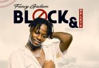 Fancy Gadam - Block & Delete (New Song)