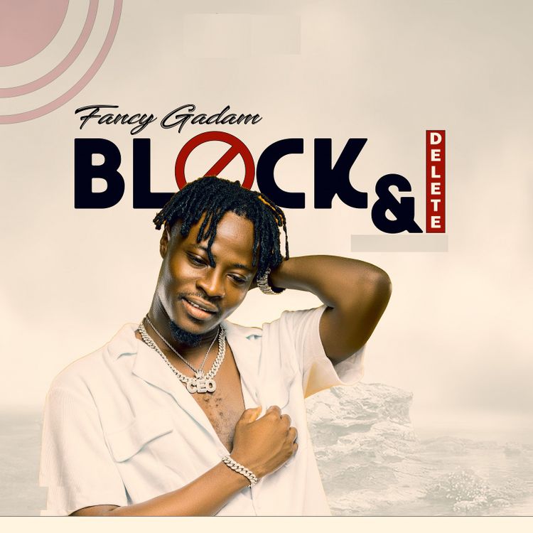 Fancy Gadam – Block & Delete (New Song)
