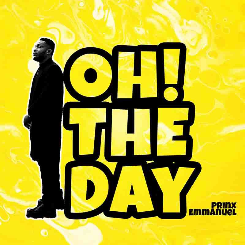 Prinx Emmanuel - Oh The Day